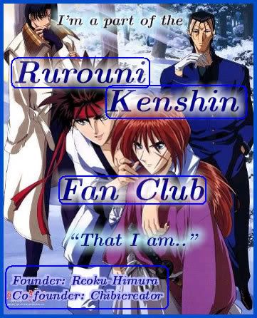 Rurouni Kenshin Fan Club; Founder: Reoku-Himura, Co-Founder: Chibicreator