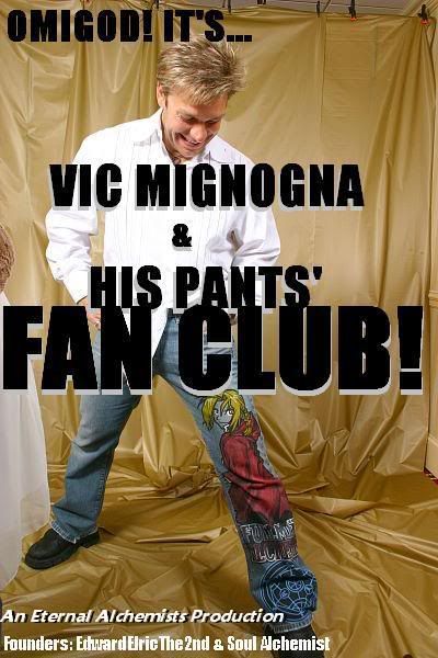 Vic Mignogna and his Pants Fan Club; Founders: EE2 and Soul Alchemist