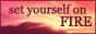 Set Yourself on Fire